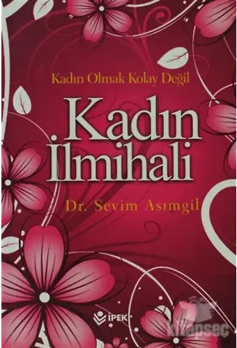 Kadın Olmak Kolay Değil! Kadın İlmihali - Sevim Asımgil