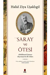 Saray Ve Ötesi;Ilk Yılları Abdülhamid Sonrası Meşrutiyet'in