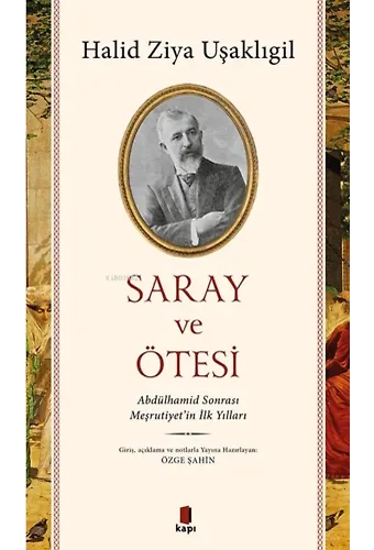 Saray Ve Ötesi;Ilk Yılları Abdülhamid Sonrası Meşrutiyet'in