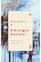 Eskittiğim Çantalar; Toplu Şiirler 1987-2021