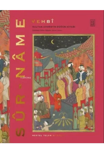 Sur-Name;Sultan Ahmed'in Düğün Kitabı