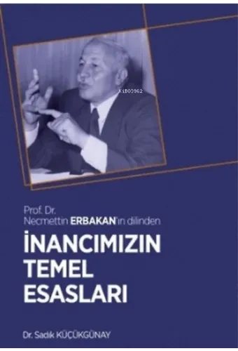 İnancımızın Temel Esasları;Prof. Dr. Necmettin Erbakan'ın Dilinden