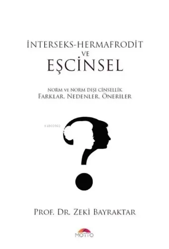 İnterseks - Hermafrodit ve Eşcinsel;Norm ve Norm Dışı Cinsellik Farklar, Nedenler, Öneriler