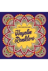 Hayatın Renkleri;Stresi Azaltma Sanatı