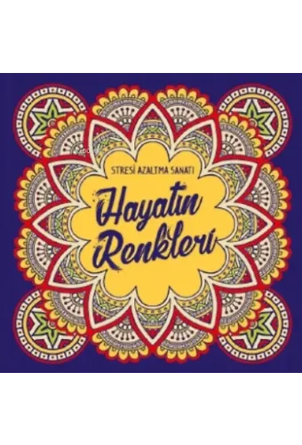 Hayatın Renkleri;Stresi Azaltma Sanatı