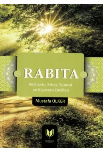 Rabıta ( Aklî İzahı, Kitap, Sünnet ve Kıyastan Delilleri)