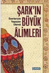 Şarkın Büyük Alimleri;Eserleriyle Yaşayan Ulema
