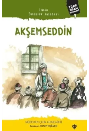 Akşemseddin;Türk İslam Büyükleri 7