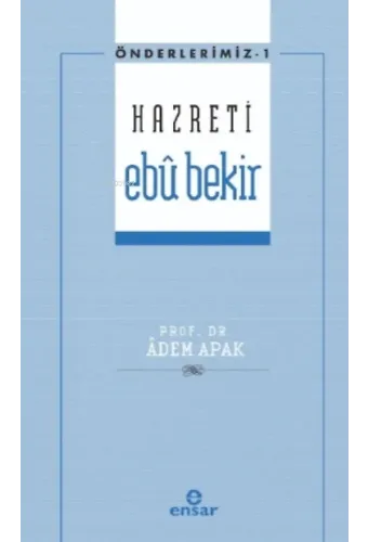 Önderlerimiz Serisi 1- Hazreti Ebû Bekir