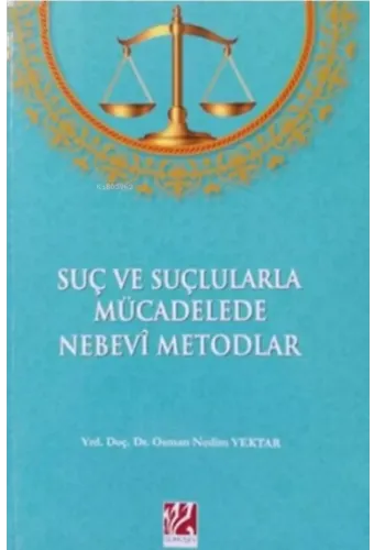 Suç ve Suçlularla Mücadelede Nebevi Metodlar;
