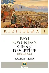 Kızılelma 1 Kayı Boyundan Cihan Devletine 623 Yıllık Ülkü