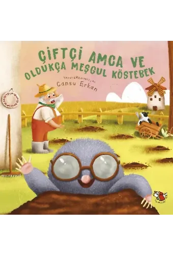 Ciftci Amca ve Oldukca Mesgul Kostebek