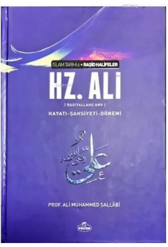 IV. Halife Hz. Ali (ra) Hayatı, Şahsiyeti ve Dönemi (Ciltli); İslam Tarihi Raşid Halifeler Dönemi