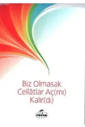 Biz Olmasak Cellatlar Aç(mı) Kalır(dı)