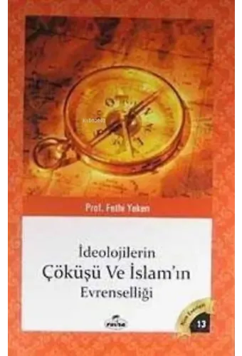 İdeolojilerin Çöküşü ve İslamın Evrenselliği; Bütün Eserleri 13