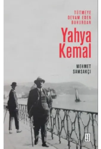 Tütmeye Devam Eden Buhurdan: Yahya Kemal