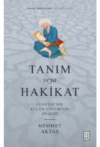Tanım veya Hakikat;Cüveynî'nin Kelâm Sisteminin Analizi