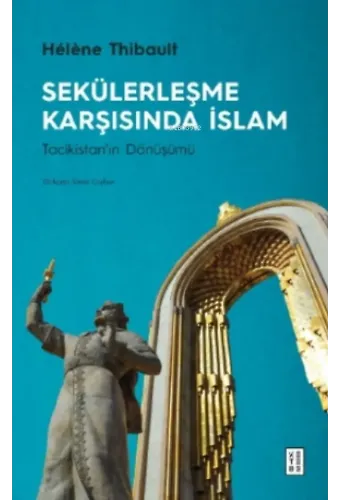 Sekülerleşme Karşısında İslam;Tacikistan'ın Dönüşümü
