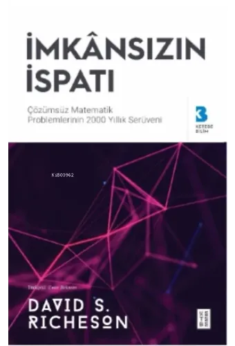 İmkânsızın İspatı;Çözülemeyen Matematik Problemlerinin 2000 Yıllık Serüveni