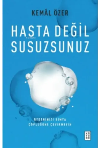 Hasta Değil Susuzsunuz;Bedeninizi Kimya Çöplüğüne Çevirmeyin