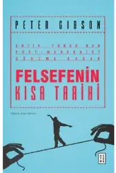 Felsefenin Kısa Tarihi;Antik Yunan'dan Post- Modernist Döneme Kadar