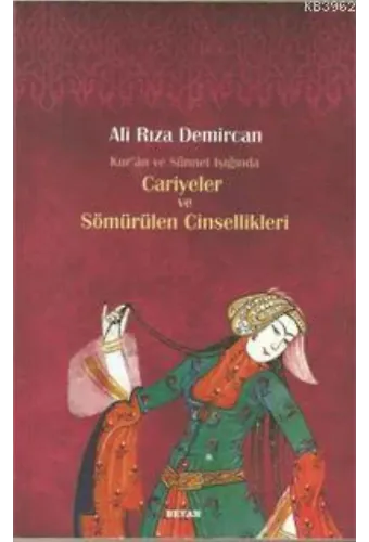 Kur'an ve Sünnet Işığında Cariyeler ve Sömürülen Cinsellikleri
