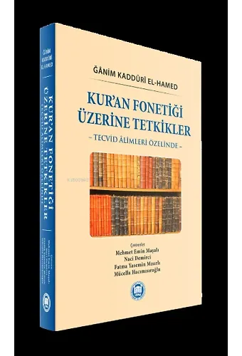 Kur'an Fonetiği Üzerine Tetkikler: Tecvid Âlimleri Özelinde