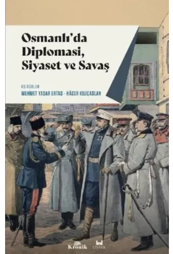 Osmanlı'da Diplomasi, Siyaset ve Savaş