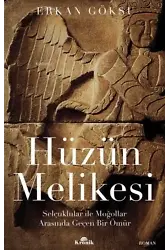 Hüzün Melikesi Selçuklular ile Moğollar Arasında Geçen Bir Ömür