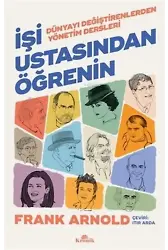 İşi Ustasından Öğrenin ;Dünyayı Değiştirenlerden Yönetim Dersleri