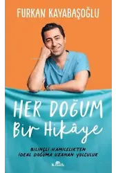Her Doğum Bir Hikaye Bilinçli Hamilelikten İdeal Doğuma Uzanan Yolculuk