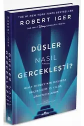 Düşler Nasıl Gerçekleşti? ;Walt Disney'nin Başında Geçirdiğim 15 Yılda Öğrendiklerim