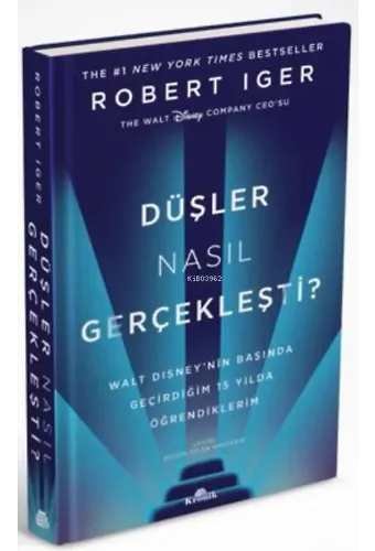 Düşler Nasıl Gerçekleşti? ;Walt Disney'nin Başında Geçirdiğim 15 Yılda Öğrendiklerim