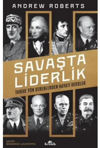 Savaşta Liderlik Tarihe Yön Verenlerden Hayati Dersler