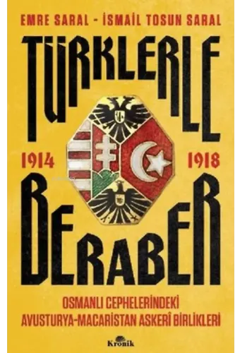 Türklerle Beraber Osmanlı Cephelerindeki Avusturya-Macaristan Askeri Birlikleri ;1914-1918