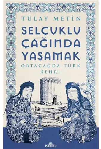 Selçuklu Çağında Yaşamak;Ortaçağda Türk Şehri