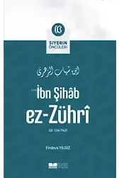 İbn Şihâb Ez-Zührî; Siyerin Öncüleri 03