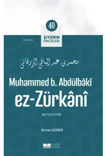 Muhammed B. Abdülbâkî Ez- Zürkânî; Siyerin Öncüleri 40
