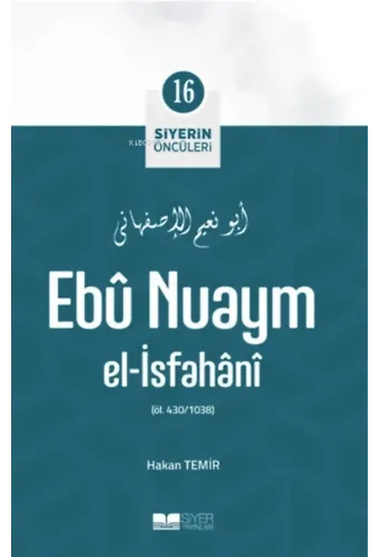 Ebû Nuaym El-İsfahânî; Siyerin Öncüleri 16
