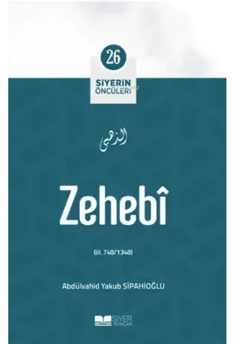Zehebî; Siyerin Öncüleri 26