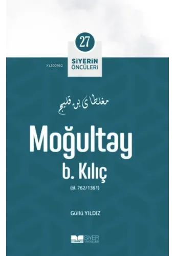 Moğultay B. Kılıç; Siyerin Öncüleri 27