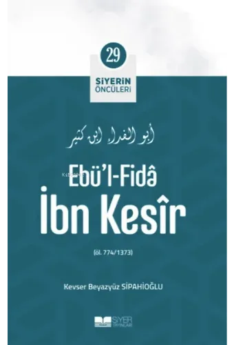 Ebü'l- Fida İbn Kesir; Siyerin Öncüleri 29