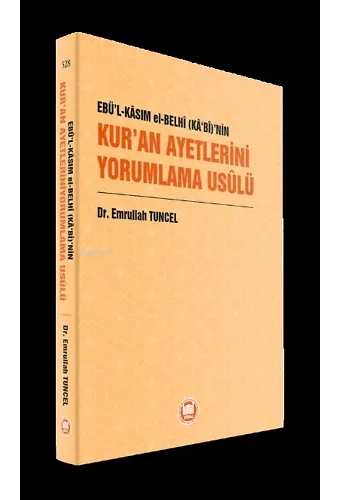 Ebü'l-Kâsım el-Belhî (Kâ'bî)'nin Kur'an Ayetlerini Yorumlama Usûlü