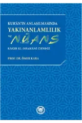 Kur'an'ın Anlaşılmasında Yakınanlamlılık Ve Nüans ; Râğıb el-Isfahânî Örneği