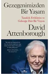 Gezegenimizden Bir Yaşam ;Tanıklık Ettiklerim ve Geleceğe Dair Bir Vizyon