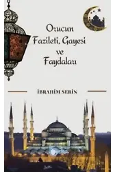 Orucun Faziletleri Gayesi ve Faydaları