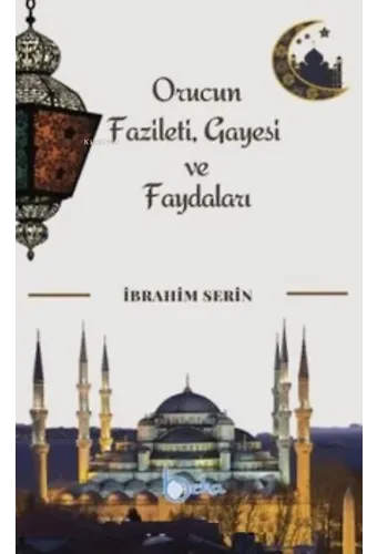 Orucun Faziletleri Gayesi ve Faydaları