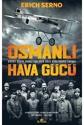 Osmanlı Hava Gücü - Birinci Dünya Savaşında Hava Gücü Komutanının Raporu