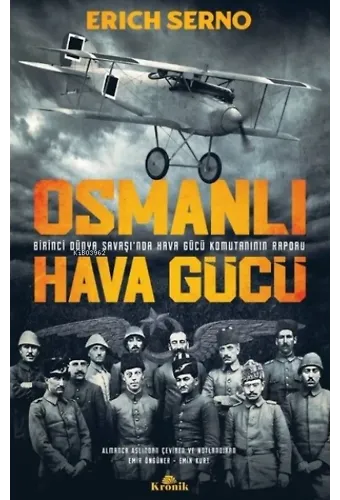 Osmanlı Hava Gücü - Birinci Dünya Savaşı'nda Hava Gücü Komutanı'nın Raporu