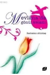 Mevlana´da Gönül Kelamı